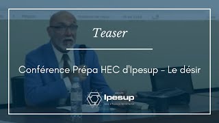  Teaser - Conférence Prépa HEC d'Ipesup - Le désir