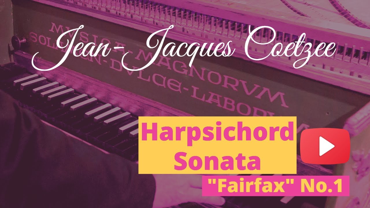 Harpsichord music neo baroque sonata J.J. Coetzee Fairfax 1 YouTube
