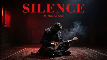 MIRON ECHOES — SILENCE (Official Music Video)