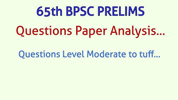 65th Bpsc Prelims.. Questions Paper Analysis...