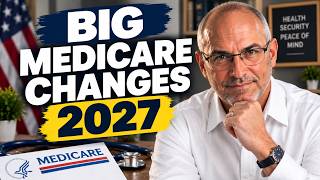 Big Medicare Changes Coming In 2027 (What You Need To Know)