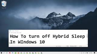 How To turn off Hybrid Sleep In Windows 10