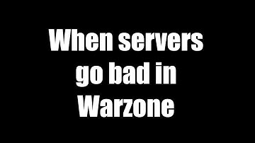 When Servers Go Bad In Warzone