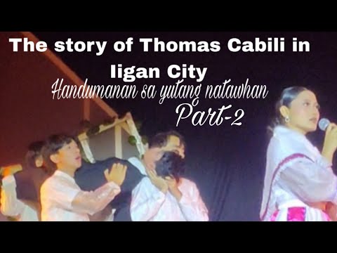 The story of Thomas Cabili in Iigan City(Part-2)|Handumanan sa yutang natawhan|Nanaygen