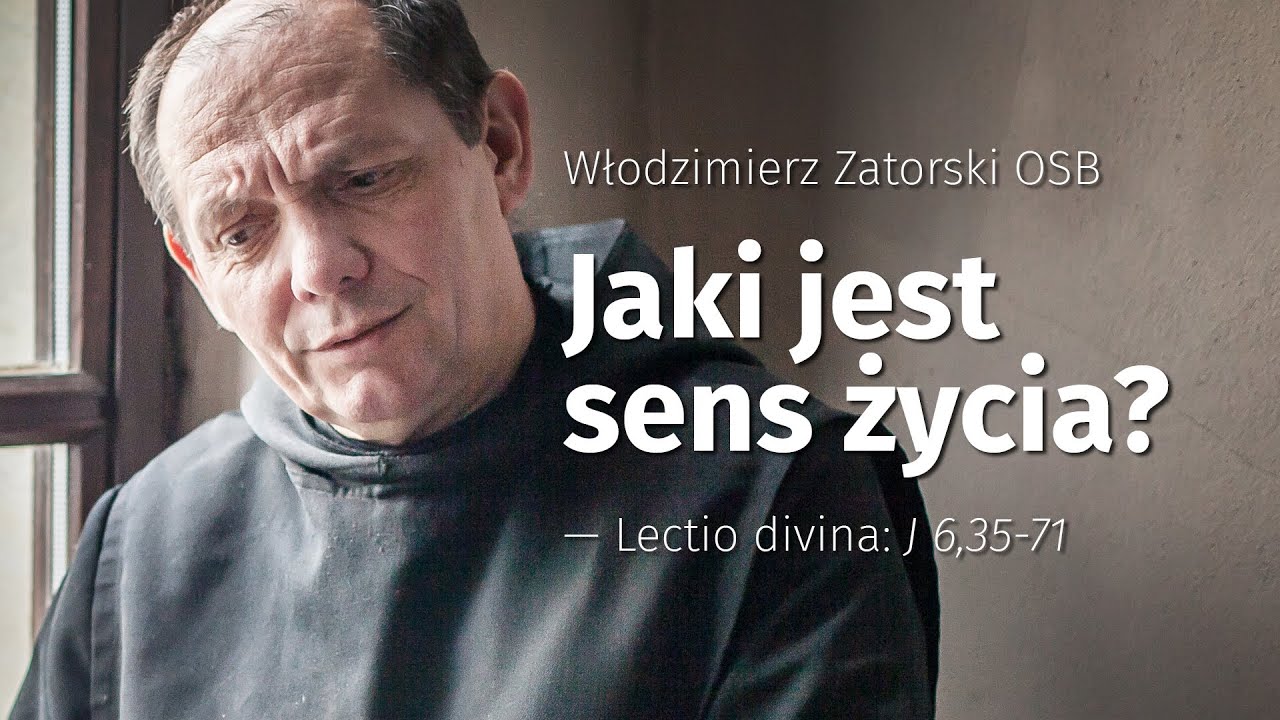 Jaki jest sens życia? Lectio divina: J 6,35-71 - YouTube