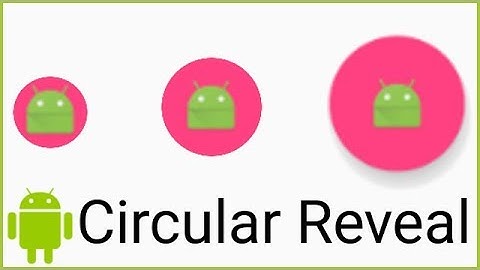 Circular Reveal Animation - Android Studio Tutorial