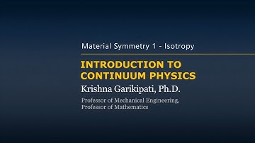 Material Symmetry — Isotropy — Lesson 11, Part 1