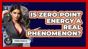 Is Zero-point Energy A Real Phenomenon? - Strange Science HQ