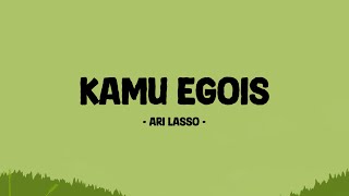 Download lagu Ari Lasso - Kamu Egois - Lirik Berkah