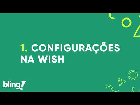 Como fazer integração com a Wish no Bling - PEDIDOS  e NFE