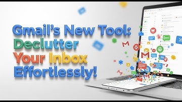 Gmail’s New Tool: Declutter Your Inbox Effortlessly!