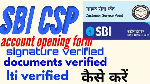 sbi csp |  account opening form signature verified | lti verified | documents verified