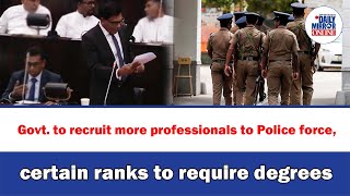 Govt. To Recruit More Professionals To Police Force, Certain Ranks To Require Degrees