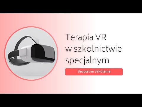 Terapia VR w szkolnictwie specjalnym [SZKOLENIE]