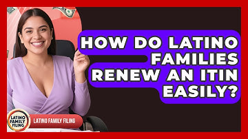 How Do Latino Families Renew An ITIN Easily? - Latino Family Filing