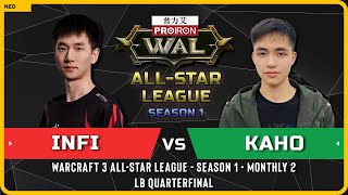 WC3 - [ORC] Infi vs Kaho [NE] - LB Quarterfinal - Warcraft 3 All-Star League Season 1 Monthly 2