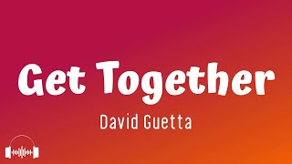 David Guetta - Get Together Lyrics