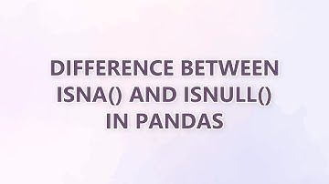 Difference between isna() and isnull() in pandas (2 SOLUTIONS!!)