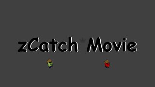zCatch Movie (1) - Never is hunting!