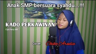 KADO PERKAWINAN - MUCHSIN ALATAS [Lirik] | Cover Chika Arnelia