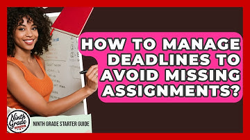 How To Manage Deadlines To Avoid Missing Assignments? - Ninth Grade Starter Guide