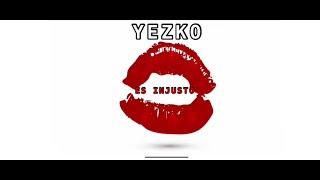 YEZKO OFFICIAL - Es Injusto (Version La Perla Sanse 2022)