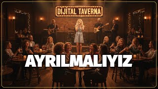 Ayrılmalıyız - Duygusal Taverna Şarkısı Dijital Taverna 🎵