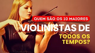 Os 10 Maiores VIOLINISTAS DE TODOS OS TEMPOS