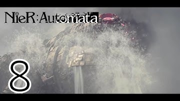THE BIGGEST MACHINE YET | Nier Automata Gameplay Walkthrough Part 8