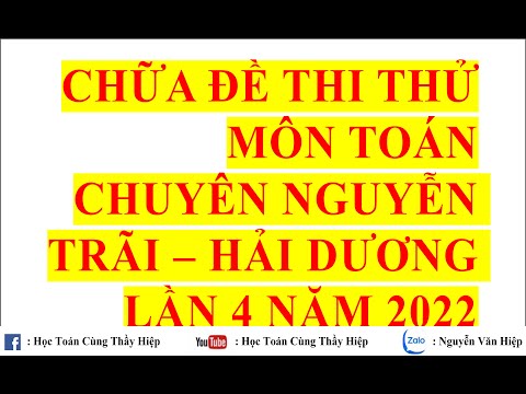 TOÁN 12: CHỮA ĐỀ THI THỬ TỐT NGHIỆP MÔN TOÁN – CHUYÊN NGUYỄN TRÃI – HẢI DƯƠNG LẦN 4 NĂM 2022 #HOT
