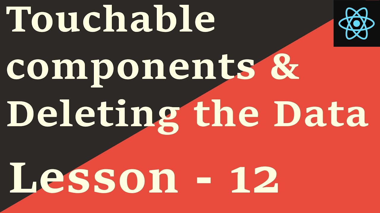 React Native Tutorial -12:Touchable components and Deleting the Data ...
