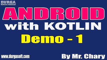 ANDROID with KOTLIN tutorials || Demo - 1 || by Mr. Chary On 12-09-2022 @9PM IST