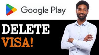 How To Delete Visa Card From Google Play (2025