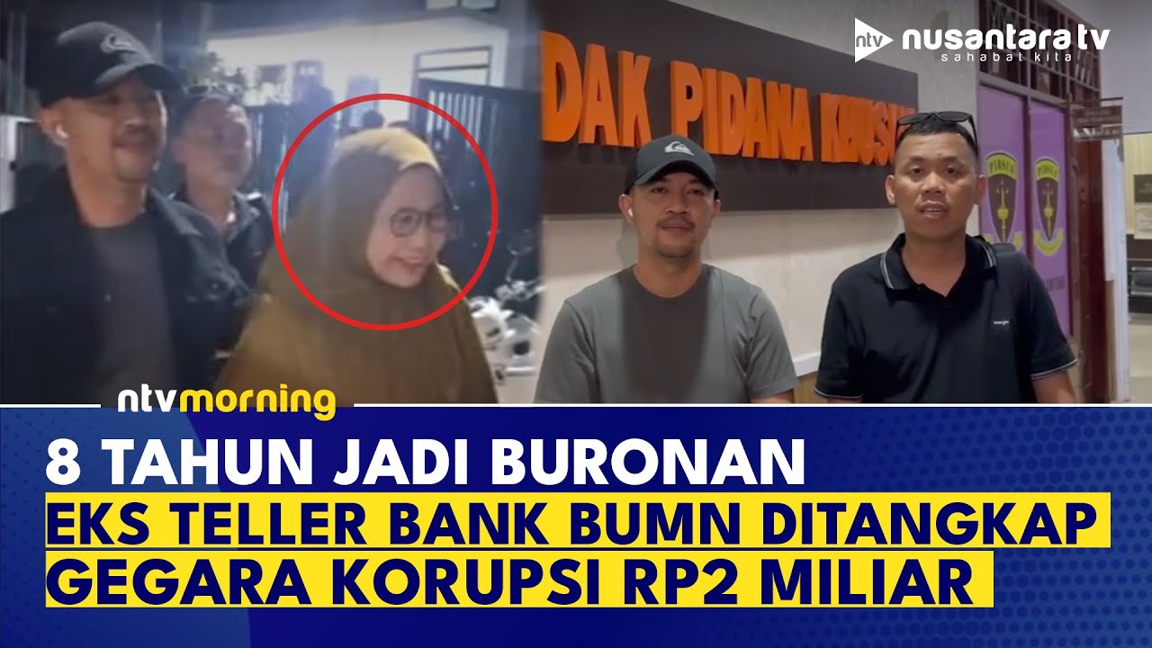 Buron 8 Tahun, Eks Teller Bank BUMN sampai Ganti Nama Usai Korupsi Rp 2 Miliar | NTV MORNING