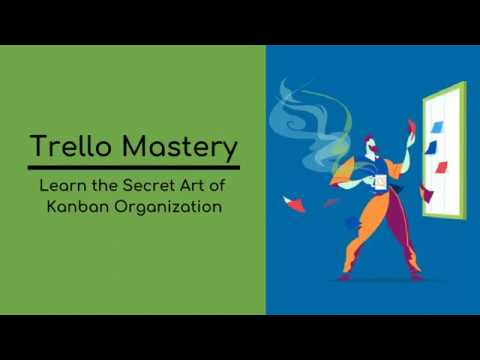 Trello Mastery: Learn the Secret Art of Kanban Organization