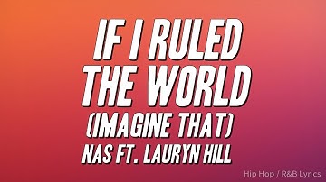 Nas - If I Ruled the World (Imagine That) ft. Lauryn Hill [Lyrics]