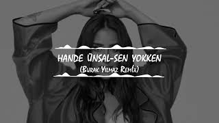 Hande Ünsal-Sen Yokken ( Burak Yılmaz Remix )