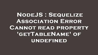 NodeJS : Sequelize Association Error Cannot read property 'getTableName' of undefined
