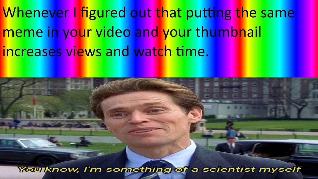 you-know-i-m-something-of-a-scientist-myself-meme-compilation-youtube