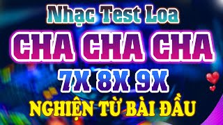 MỞ THẬT TO Nhạc Test Loa Cha Cha Cha 7X 8X 9X Nghiện Từ Bài Đầu 🎧Nhạc Không Lời Cafe Bass Cực Đã Tai