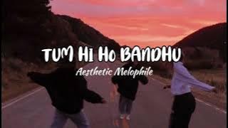 Tum hi ho bandhu (slowed reverb)