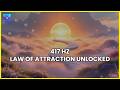 Law of Attraction Unlocked | 417 Hz | Manifest Wealth, Love & Happiness Tonight | Miracle Happen