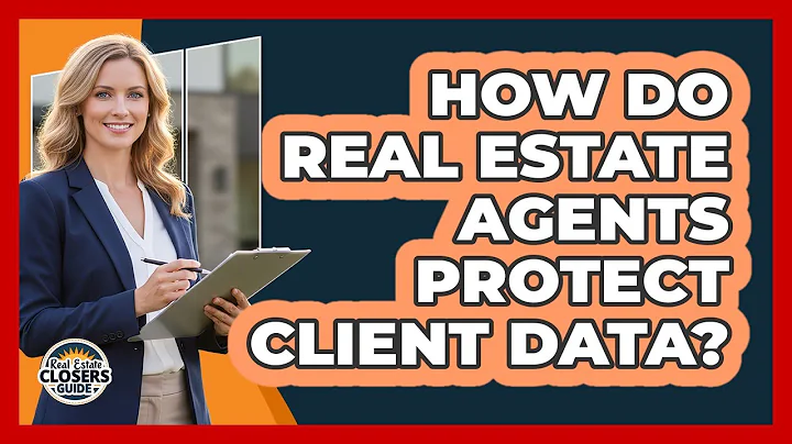How Do Real Estate Agents Protect Client Data?