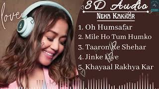 Neha Kakkar songs Top 5 8D Songs Of Neha Kakkar Audio JukeboxBest Of Neha Kakkar