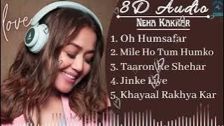 Neha Kakkar songs Top 5 8D Songs Of Neha Kakkar  Audio JukeboxBest Of Neha Kakkar