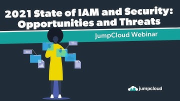 2021 State of IAM and Security: Opportunities and Threats | JumpCloud Webinar {2021}