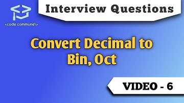 Interview Questions: Convert a decimal number into Binary and Octal (Program)