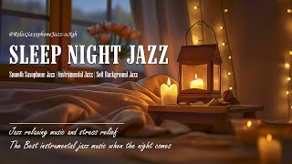 Sleep Night Saxophone Jazz in the Evening - Smooth Sax Jazz Instrumental Music ~ Slow Jazz Music