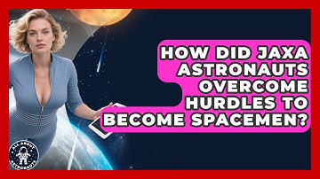 How Did JAXA Astronauts Overcome Hurdles To Become Spacemen? - All About Astronauts