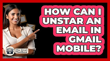 How Can I Unstar An Email In Gmail Mobile? - TheEmailToolbox.com